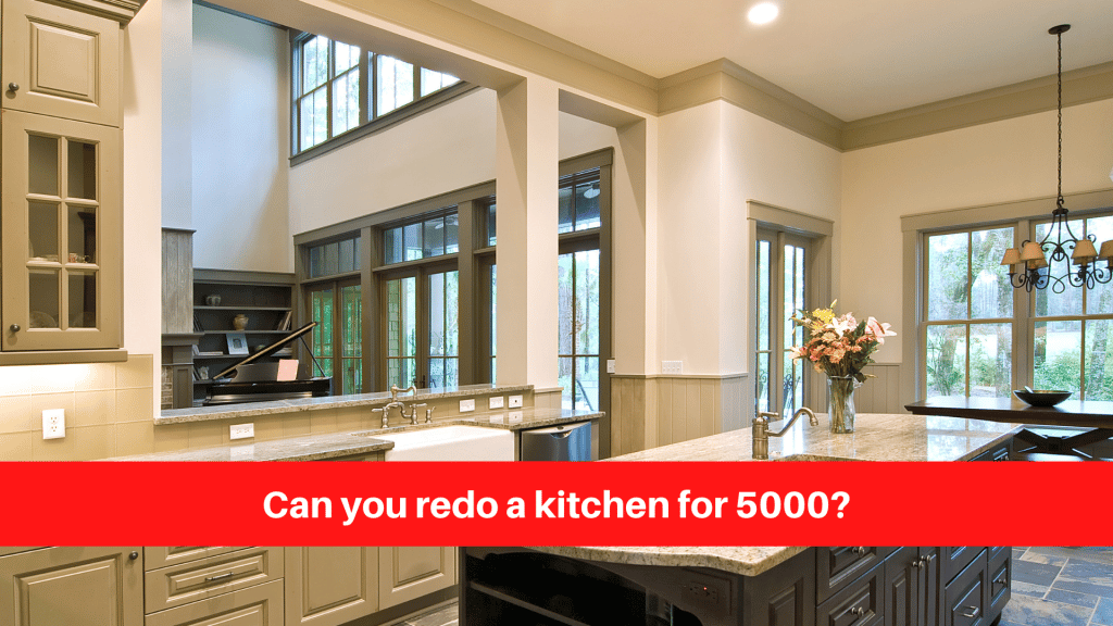 Can you redo a kitchen for 5000?