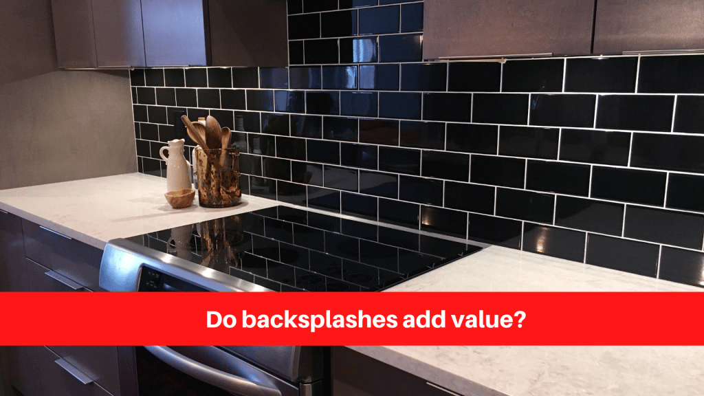 Do backsplashes add value?