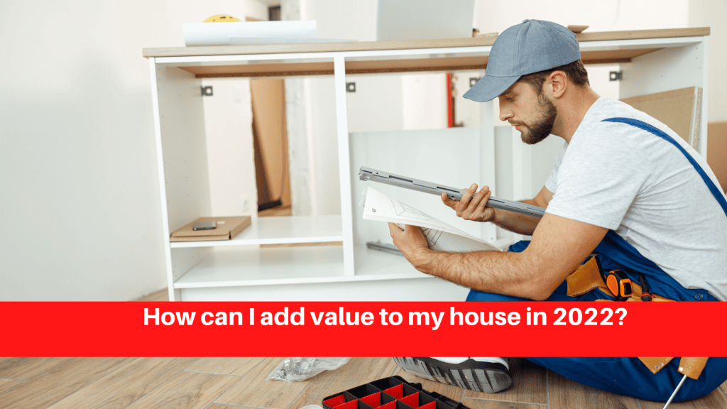 How can I add value to my house in 2022?