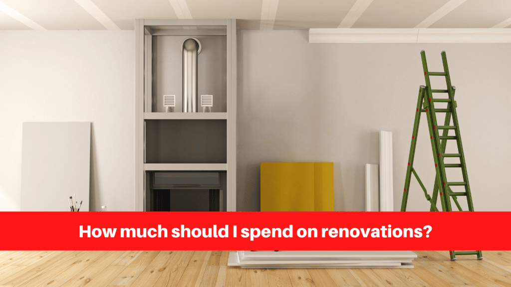 How much should I spend on renovations
