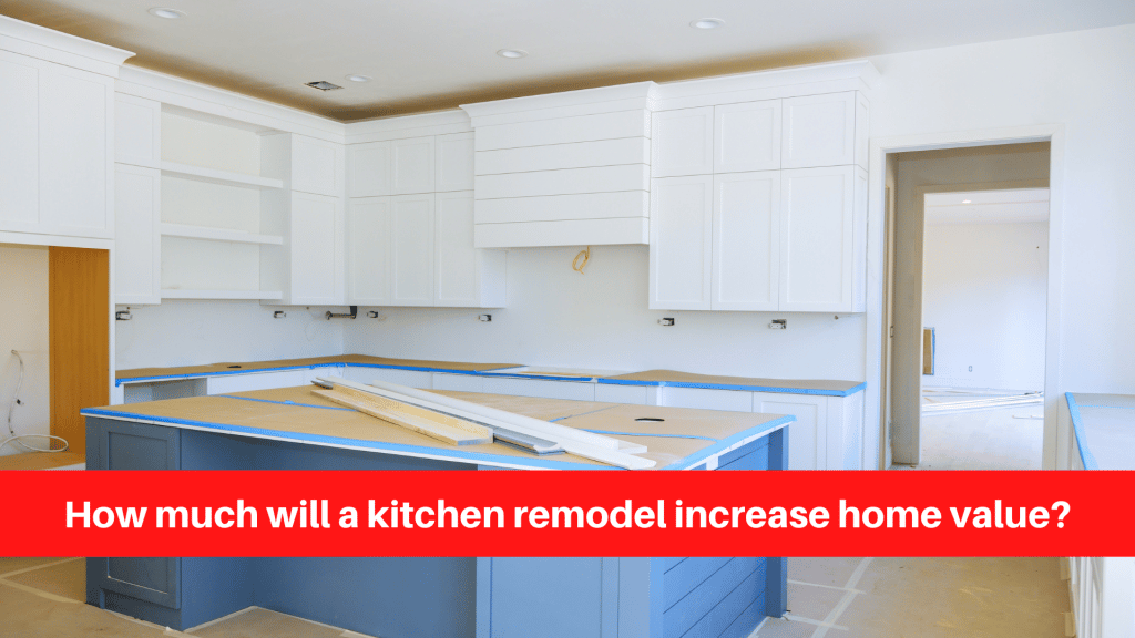 How much will a kitchen remodel increase home value