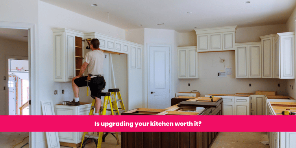 Is upgrading your kitchen worth it