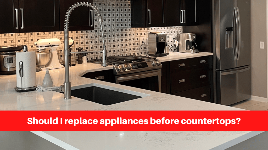 Should I replace appliances before countertops