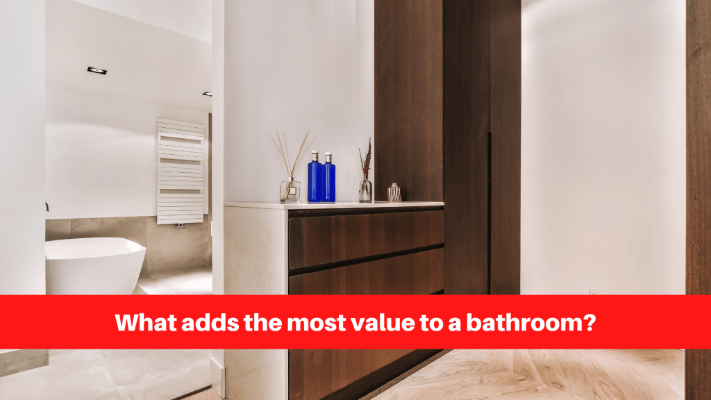What adds the most value to a bathroom