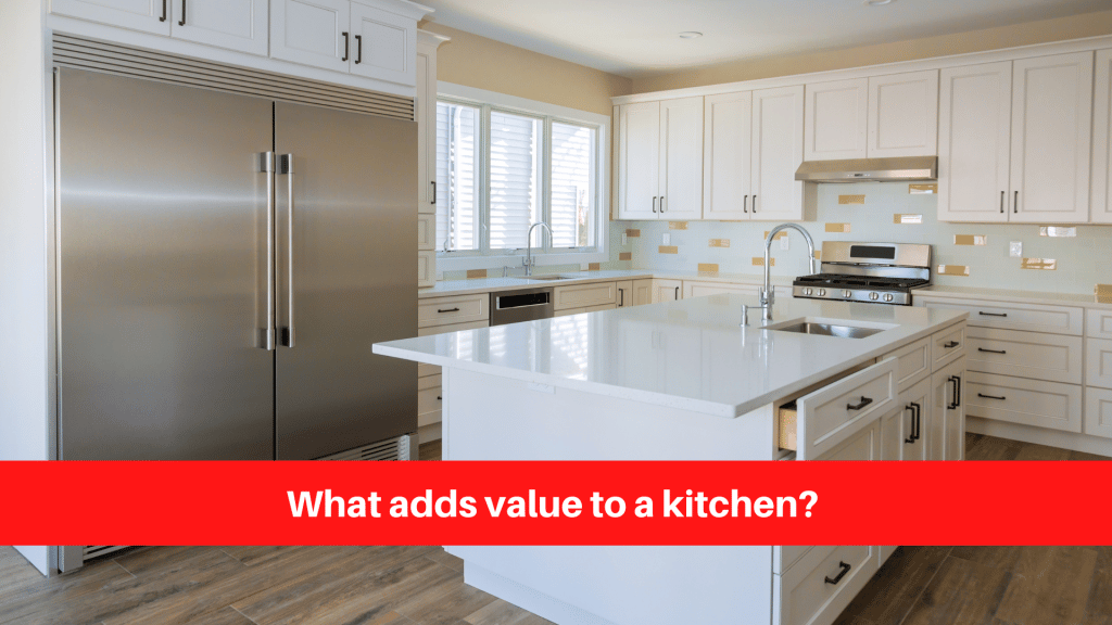 What adds value to a kitchen?