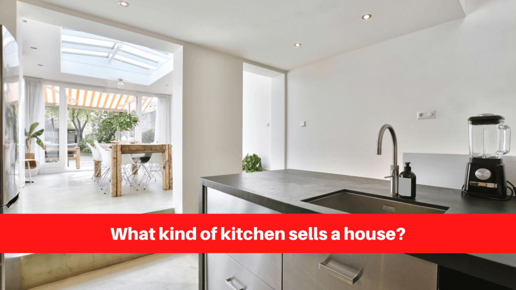 What kind of kitchen sells a house