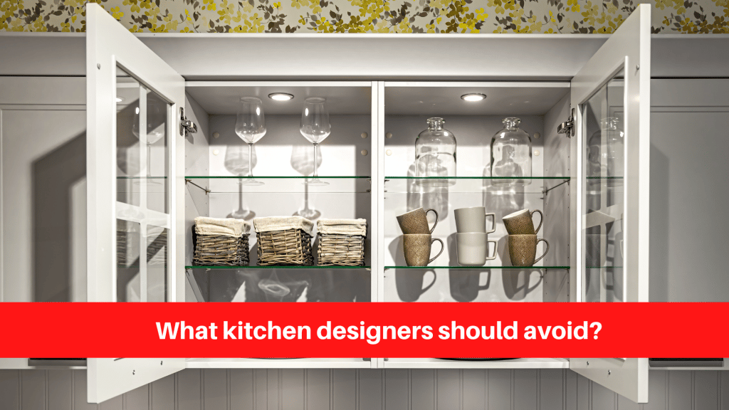 What kitchen designers should avoid?