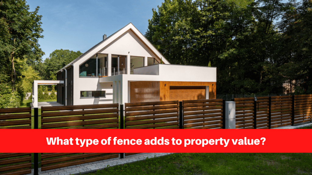 What type of fence adds to property value