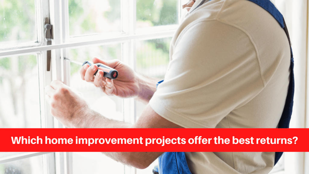 Which home improvement projects offer the best returns