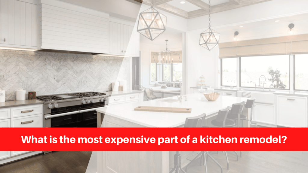 What is the most expensive part of a kitchen remodel?