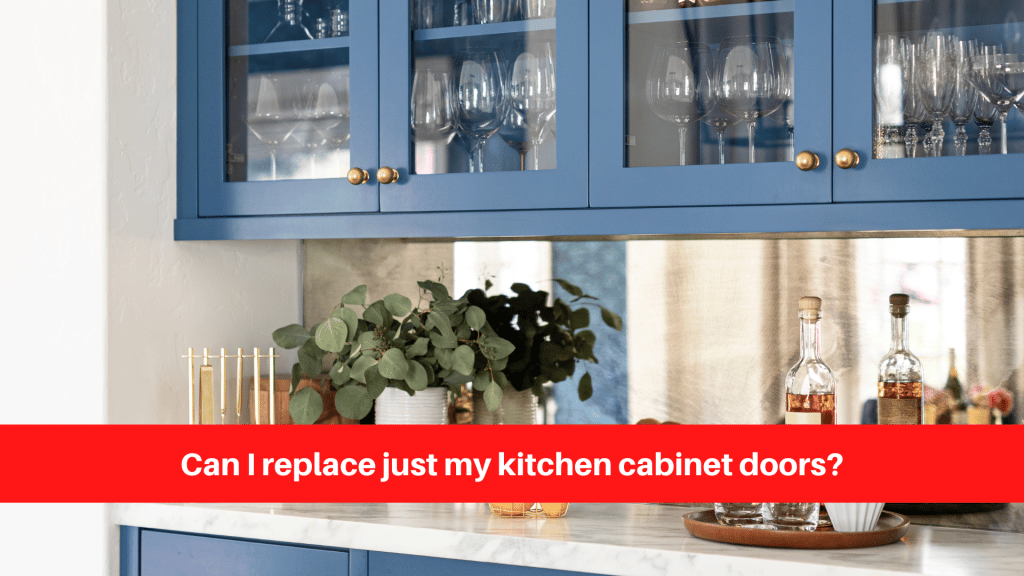 Can I replace just my kitchen cabinet doors