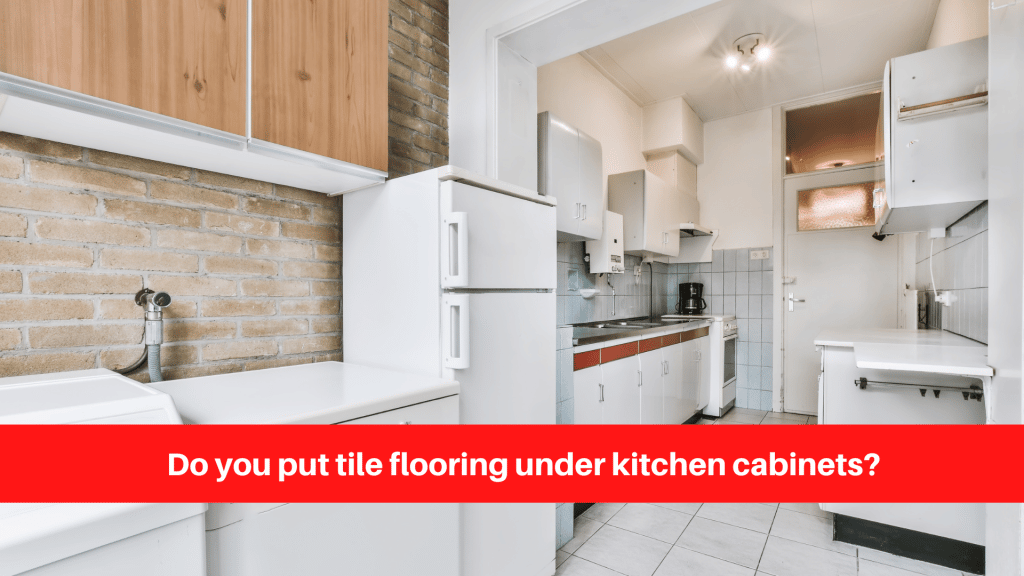 Do you put tile flooring under kitchen cabinets