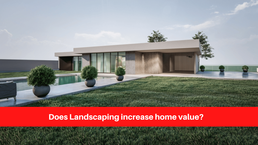Does Landscaping increase home value