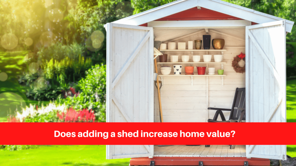 Does adding a shed increase home value