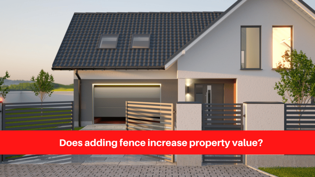 Does adding fence increase property value