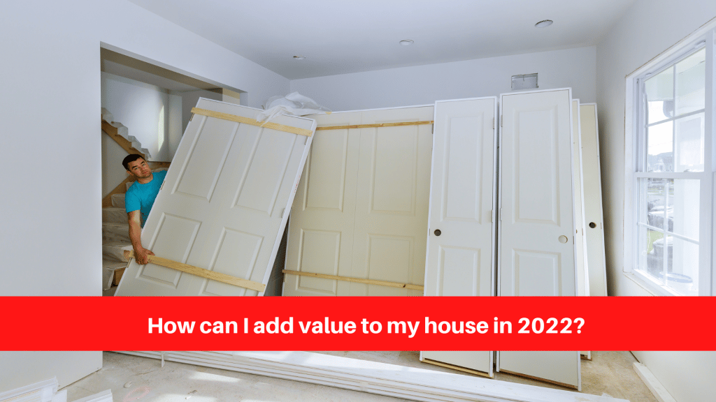 How can I add value to my house in 2022
