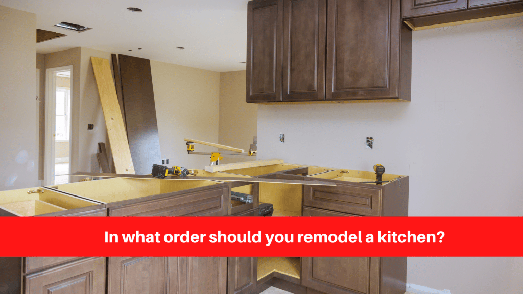 In what order should you remodel a kitchen