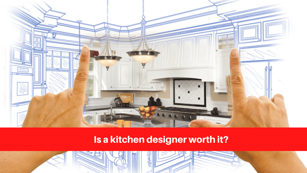 Is a kitchen designer worth it