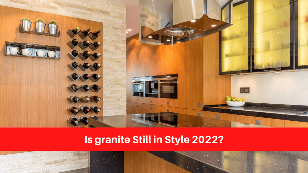 Is granite Still in Style 2022