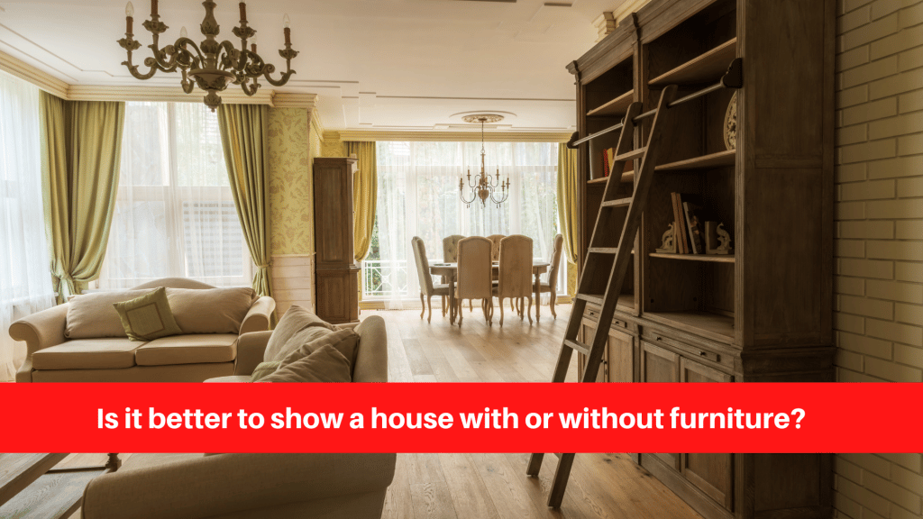 Is it better to show a house with or without furniture