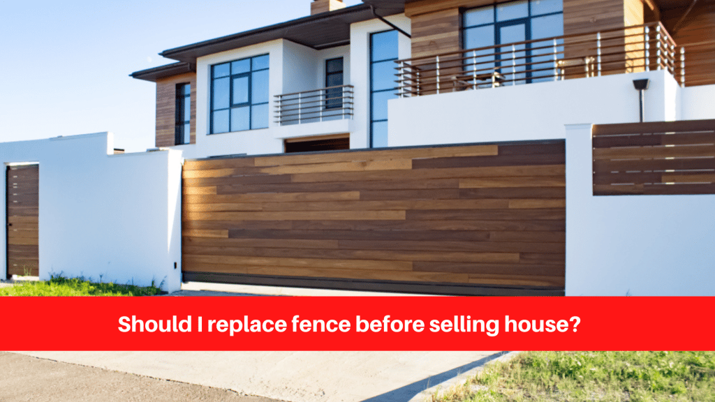 Should I replace fence before selling house