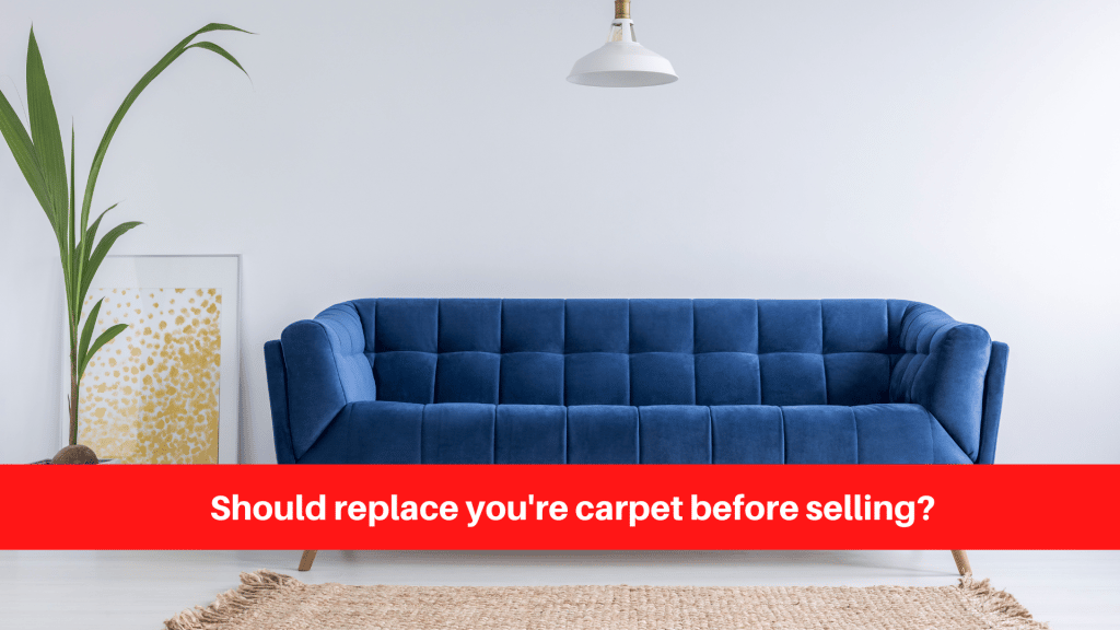 Should replace you're carpet before selling