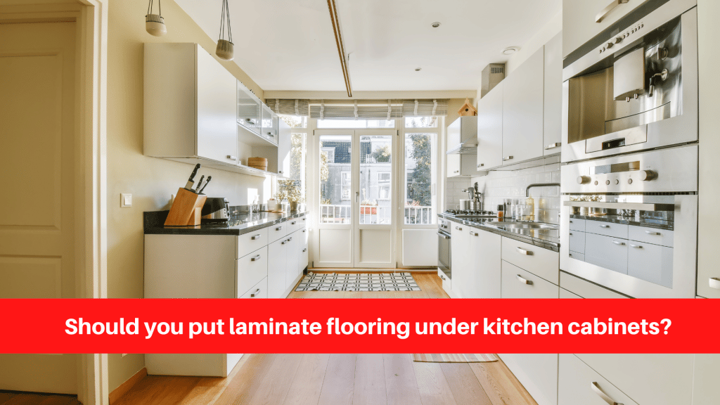 Should you put laminate flooring under kitchen cabinets