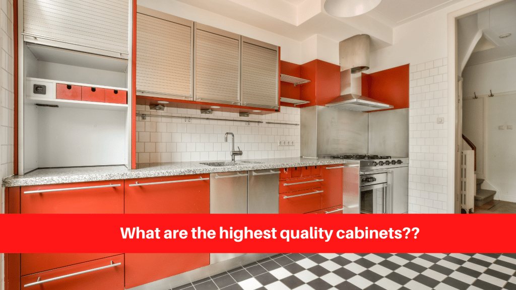What are the highest quality cabinets