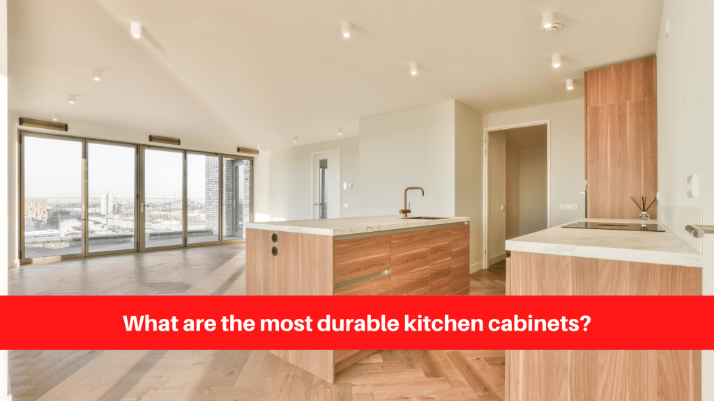 What are the most durable kitchen cabinets