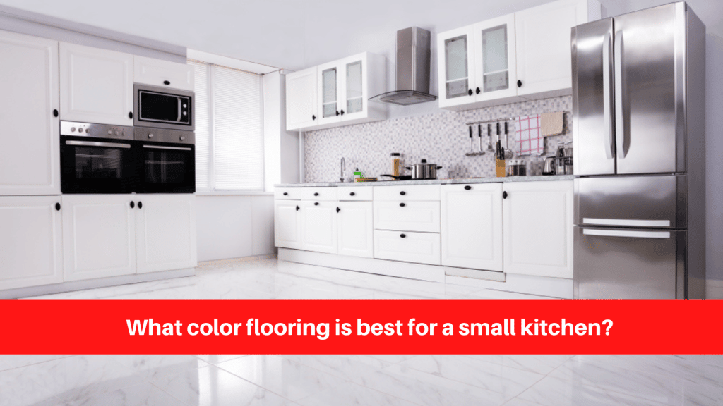 What color flooring is best for a small kitchen