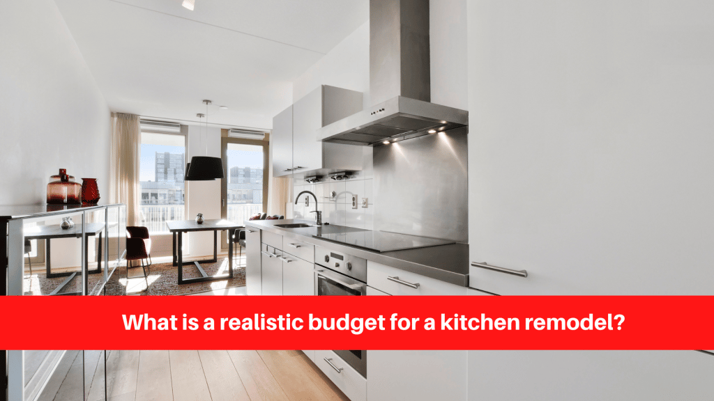 What is a realistic budget for a kitchen remodel