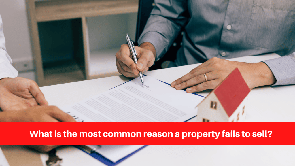 What is the most common reason a property fails to sell