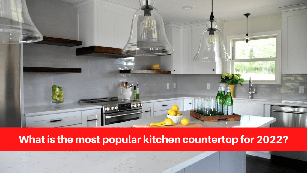 What is the most popular kitchen countertop for 2022