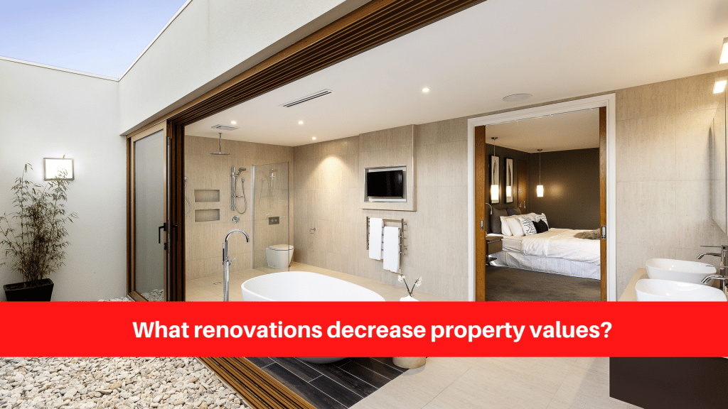 What renovations decrease property values
