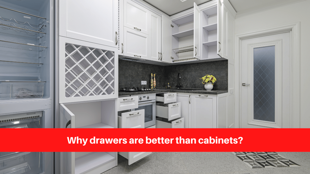 Why drawers are better than cabinets