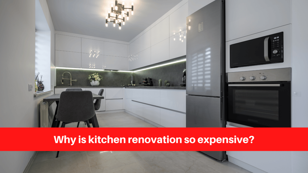 Why is kitchen renovation so expensive