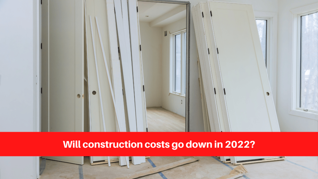 Will construction costs go down in 2022