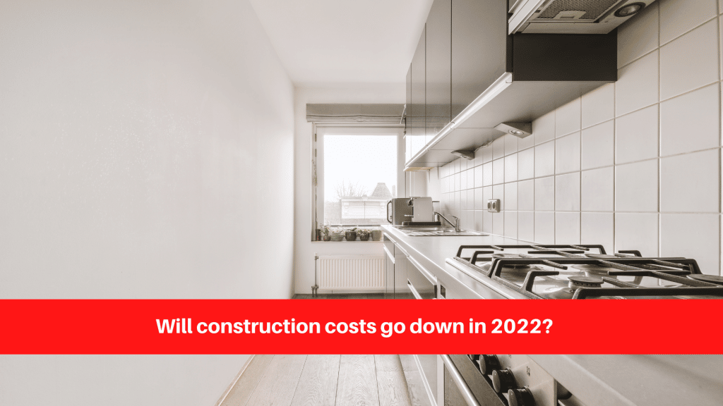 Will construction costs go down in 2022