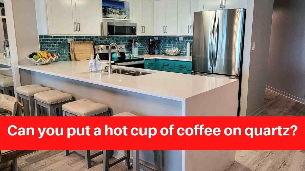 Can you put a hot cup of coffee on quartz