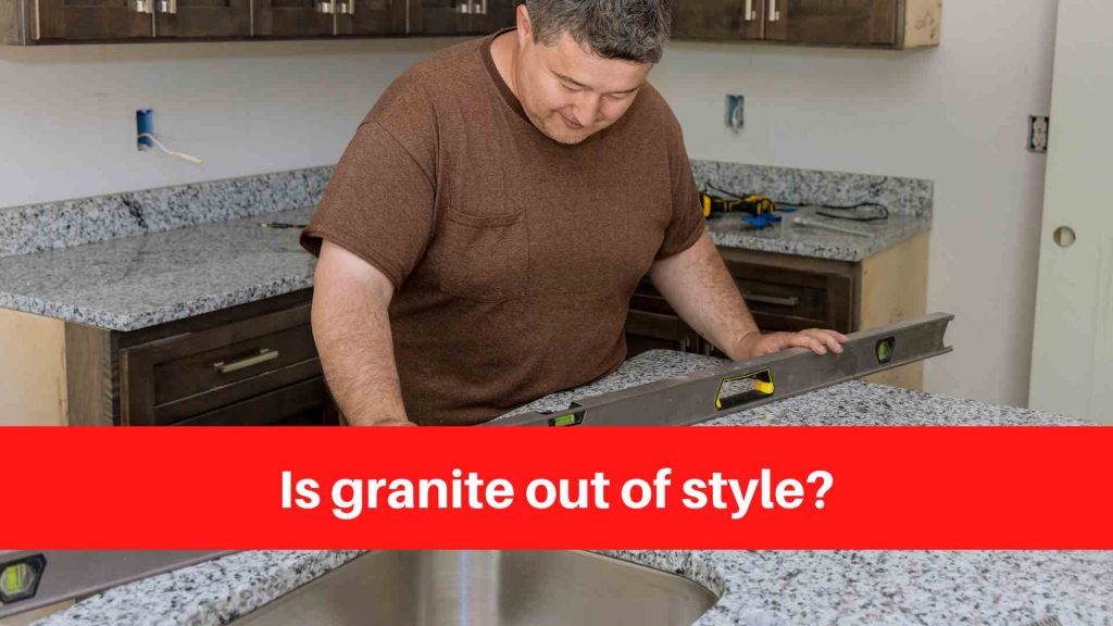 Is granite out of style