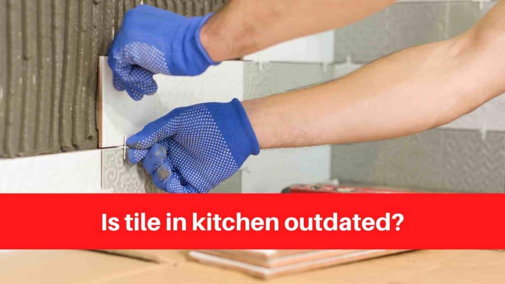 Is tile in kitchen outdated
