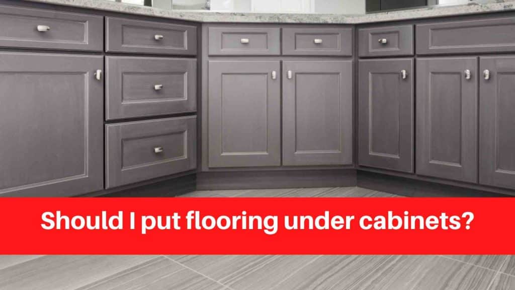 Should I put flooring under cabinets