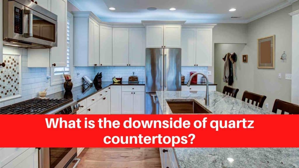 What is the downside of quartz countertops