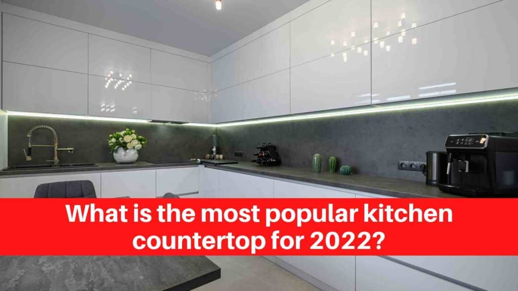 What is the most popular kitchen countertop for 2022