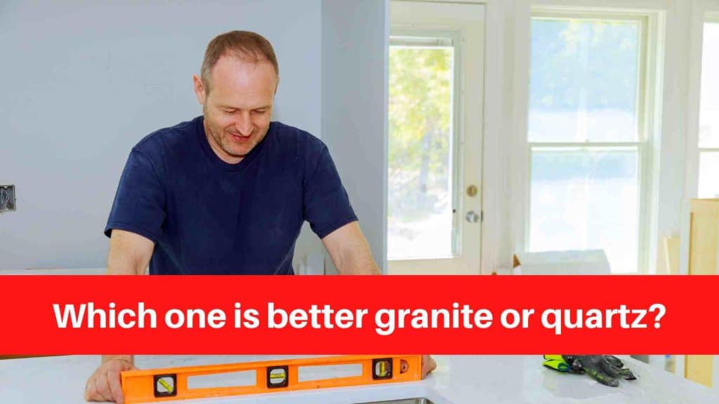 Which one is better granite or quartz