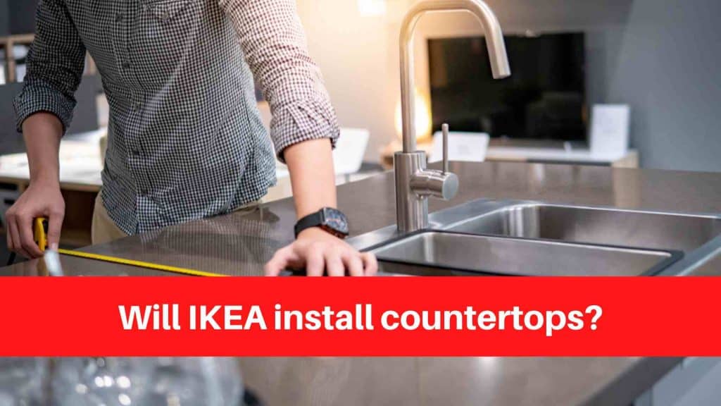 Will IKEA install countertops